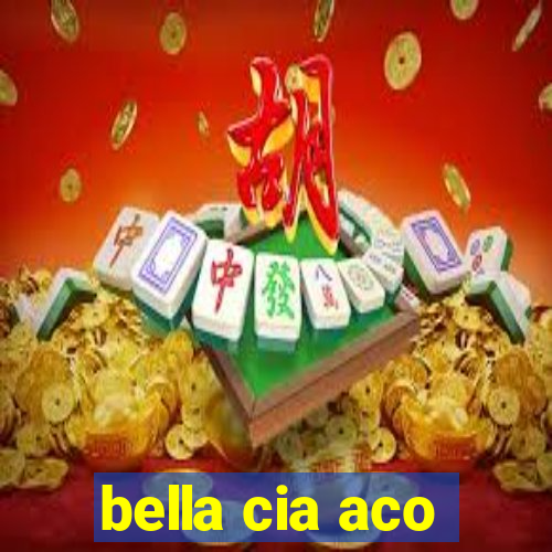 bella cia aco
